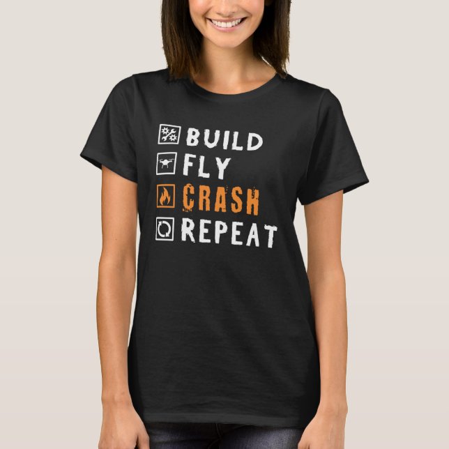 Drone Build Fly Crash Repeat Saying for Drones T Shirt (Framsida)
