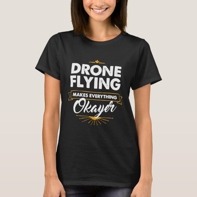 Drone Drone Flies gör allt Okayer T Shirt (Framsida)