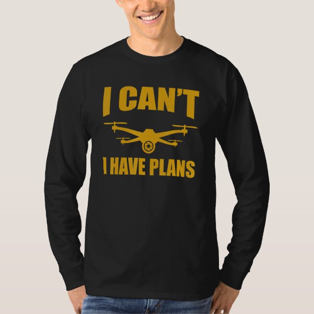 Drone   Drone Operator I Can't I Have Plans Drones T Shirt (Framsida)