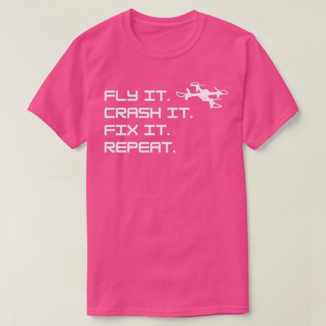 Drone Fly it Crash it Fix it Repetera T Shirt (Design framsida)