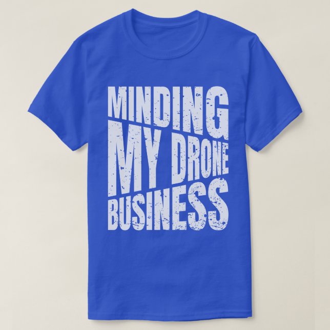 Drone Minding my drone business quadcopter T Shirt (Design framsida)