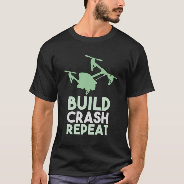 Drone Pilot Bygg Crash Repeat Tävla Gift T Shirt (Framsida)