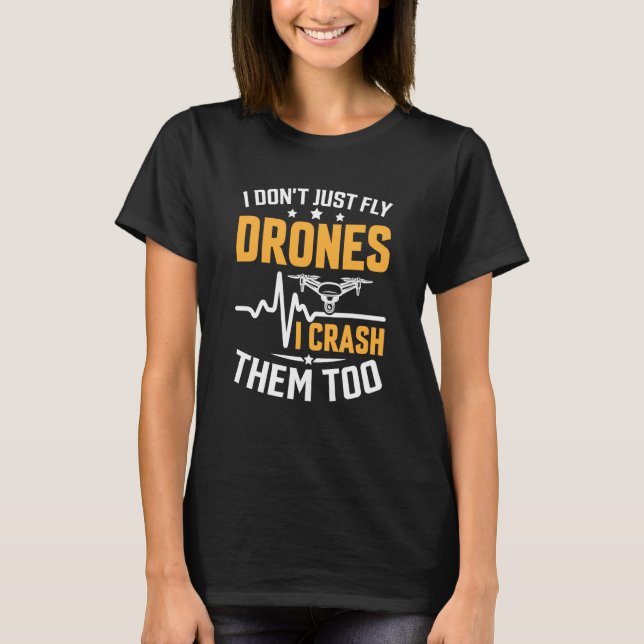 Drone Pilot Enthusiasts Wings Don't just Fly I Cra T Shirt (Framsida)