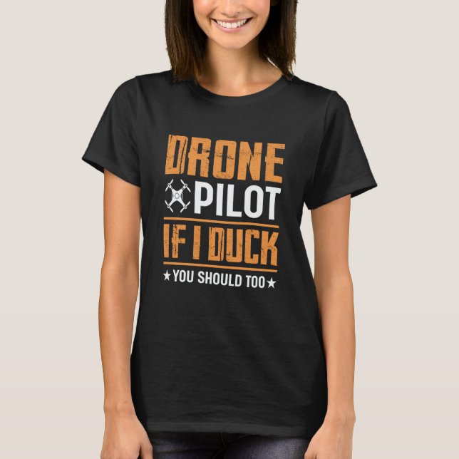 Drone Pilot Enthusiasts Wings If I Duck you Should T Shirt (Framsida)