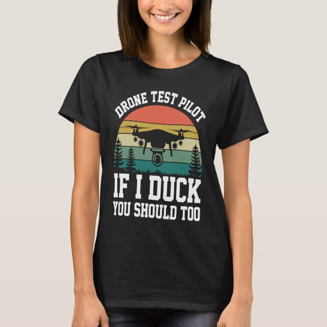 Drone Test Pilot Enthusiasts Wings If I Duck you S T Shirt (Framsida)