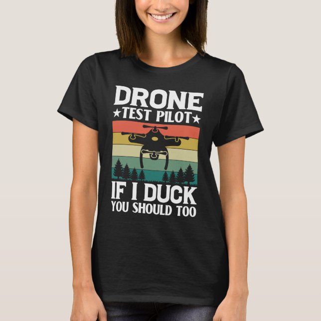 Drone Test Pilot Enthusiasts Wings If I Duck you S T Shirt (Framsida)