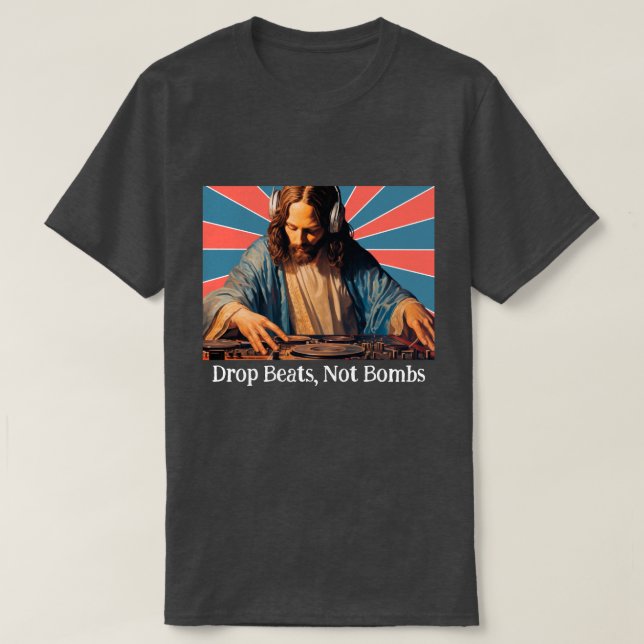 DROP BEATS, INTE BOMBS. JESUS, ANPASSADET PHRASE T SHIRT (Design framsida)