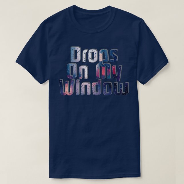 Droppar på mitt fönster t shirt (Design framsida)