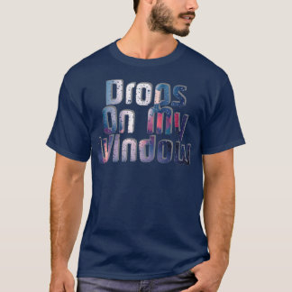 Droppar på mitt fönster t shirt