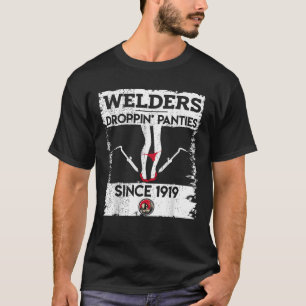 Droppin Panties Funny Dirty Badass Welder Welder W T Shirt