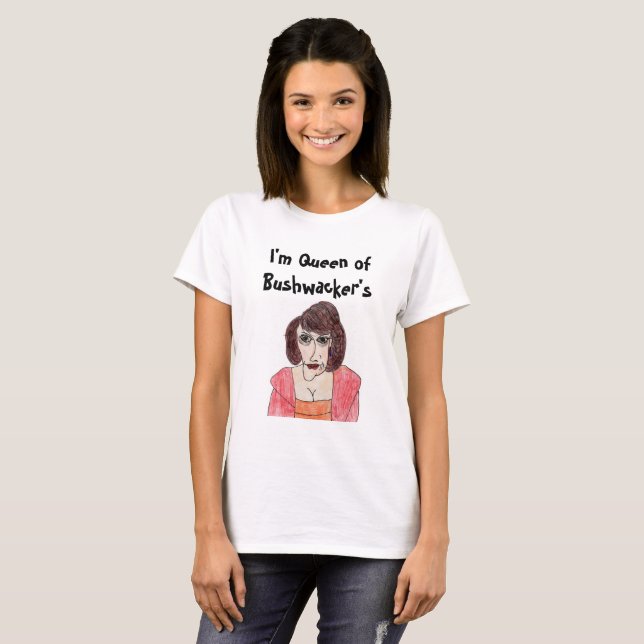 Drottning av Bushwacker T-shirt (Hel framsida)