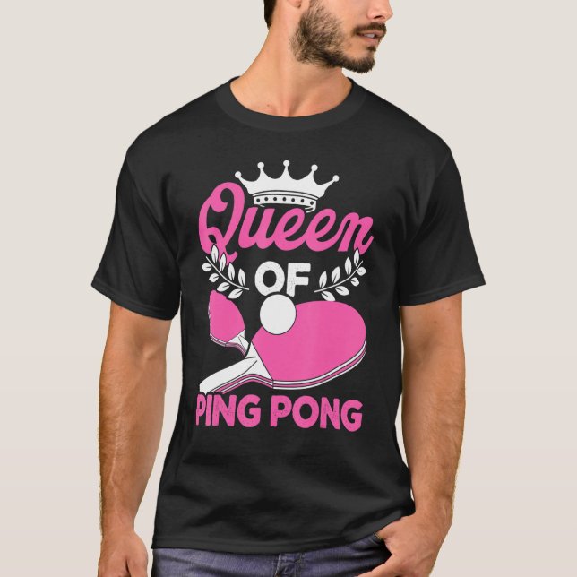 Drottning av Ping Pong Bord Tennis Player Bord Ten T Shirt (Framsida)