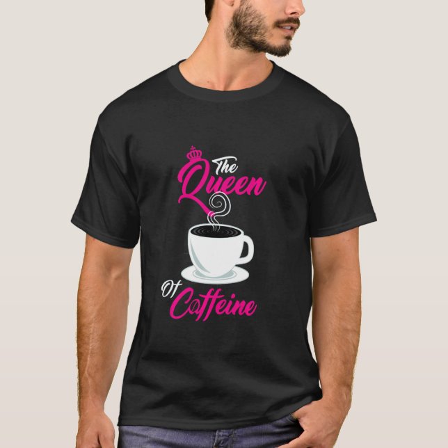 Drottningen av koffeinkaffe Älskare T Shirt (Framsida)