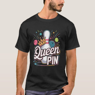 Drottningnål Skjorta Bowler Bowlingsliga för bowli T Shirt