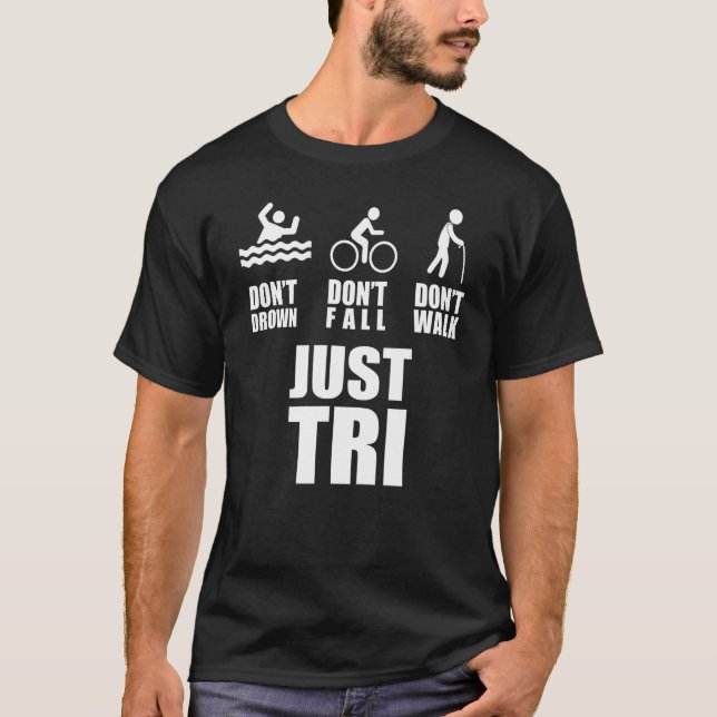Drown inte Fall inte Walk, bara Tri Triathl T Shirt (Framsida)