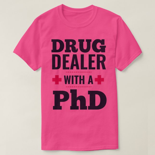 drug dealer with a PhD doctor T Shirt (Design framsida)