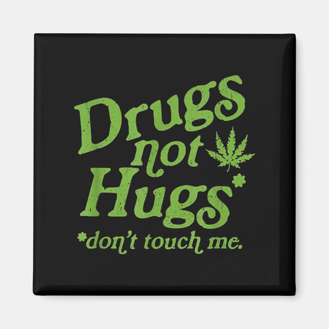 Drug Not Hugs Don't Touch Me Weed Canabis  Magnet (Framsidan)