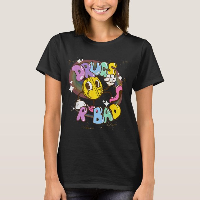 Drugs Are Bad - Funny Graphic  T Shirt (Framsida)