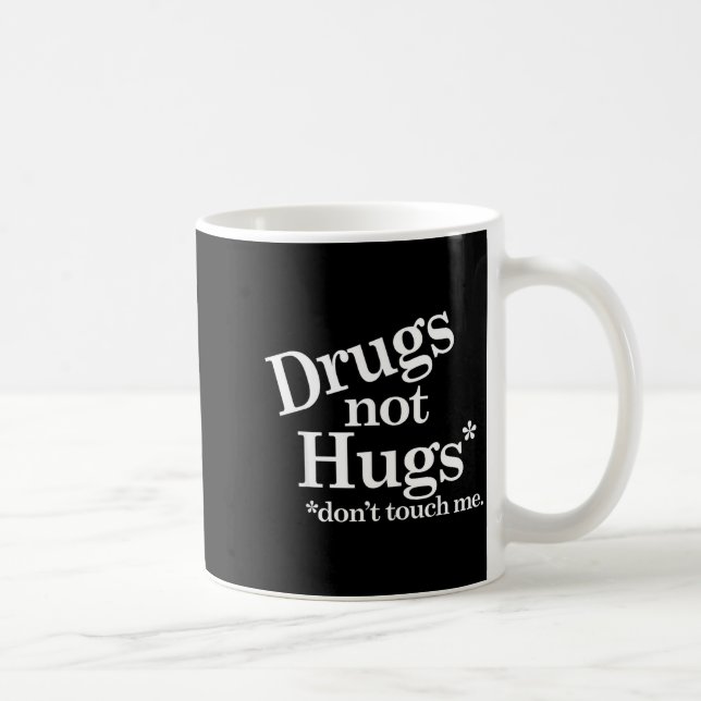 Drugs Not Hugs Don't Touch Me  Kaffemugg (Höger)