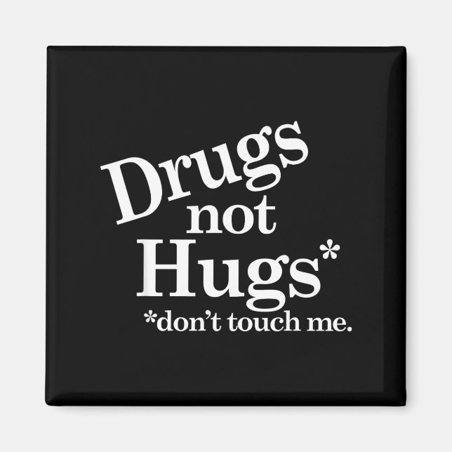 Drugs Not Hugs Don't Touch Me  Magnet (Framsidan)