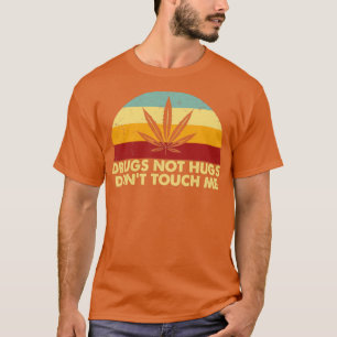 Drugs Not Hugs Dont Touch Me Style Retro T Shirt