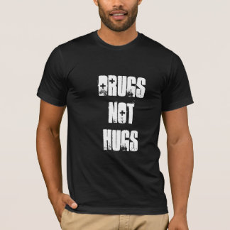 Drugs Not Hugs T Shirt