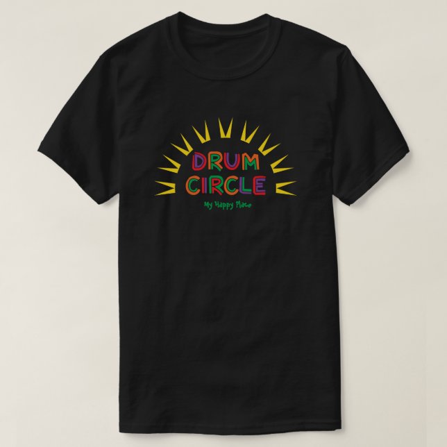 Drum Circle My Lycklig Ställe T Shirt (Design framsida)