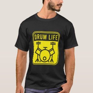 Drum Life Drumming Band Drumsticks Musical Drums T Shirt
