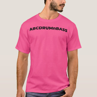 Drum N Bass Alphabet - Funny Headbanger Edm Dj T Shirt