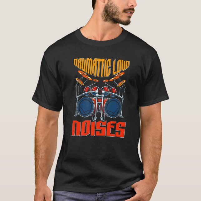 Drumatic Loud Noises Drums T Shirt (Framsida)