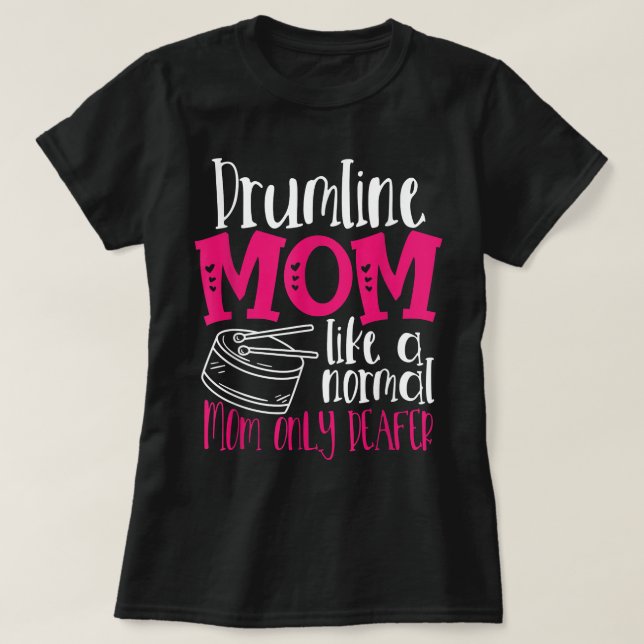 Drumline Mamma som ett Normalt Mamma Endast Deafer T Shirt (Design framsida)