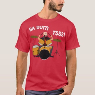 Drummer Badumtss T Shirt