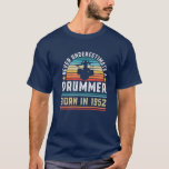 Drummer Born 1952 70th Birthday Drumming Gift T Shirt<br><div class="desc">Drummer född 1952 70:e födelsedagen Drumming Gift</div>