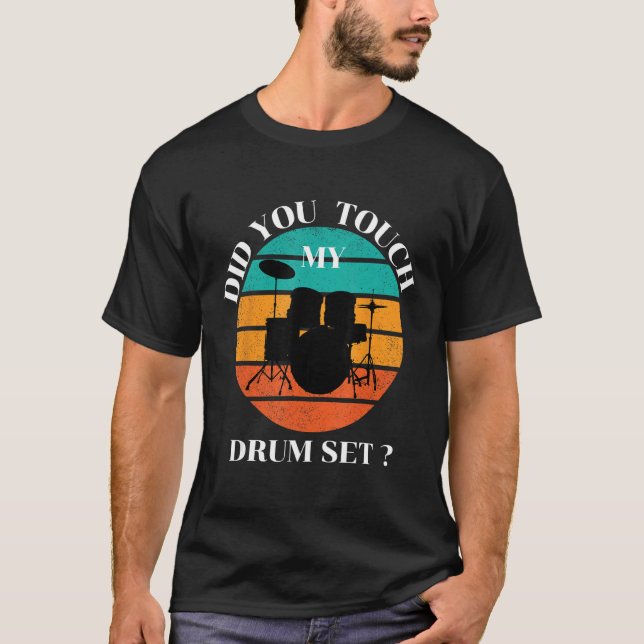 Drummer  Did You Touch My Drum Set Percussion Drum T Shirt (Framsida)