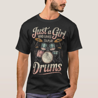 Drummer Drum Set Girl Vintage Just A Girl Who Love T Shirt