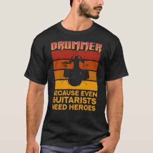 Drummer för till och med gäster behöver hjältar t shirt
