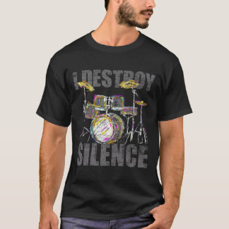 Drummer Gifts I Destroy Silence Drums T Shirt