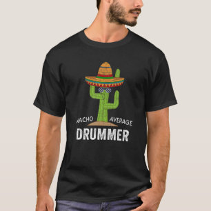 Drummer Humor Meme som säger Nacho Average Drummer T Shirt