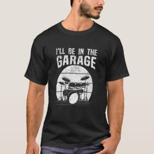 Drummer jag kommer att vara i garagetrummet. t shirt