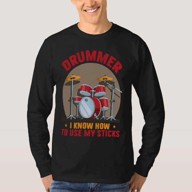 Drummer Know To Use My Sticks Drums Percussionist T Shirt (Framsida)