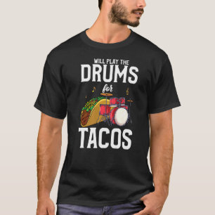Drummer kommer att spela drummer för Tacos T Shirt