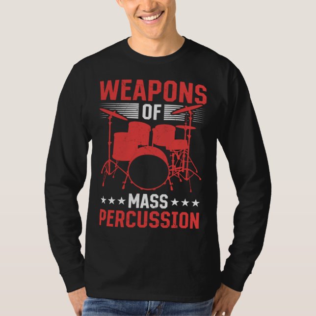Drummer Musical Instrument Weapons Of Mass Percuss T Shirt (Framsida)