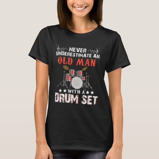 Drummer Never Underestimate An Old Man With A Drum T Shirt (Framsida)