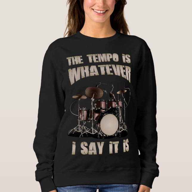 Drummer  The Tempo Is Whatever I Say It Is T Shirt (Framsida)