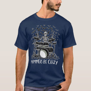 Drummers Be Crazy a Skeleton som spelar Drums Mus T Shirt