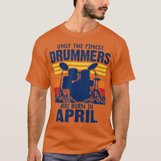 Drummers Born i apriltrumgåvor T Shirt
