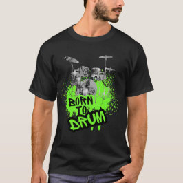 Drumming Design - Born to Drum T Shirt