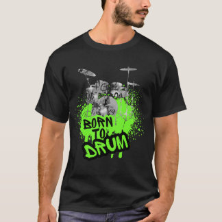 Drumming Design - Born to Drum T Shirt