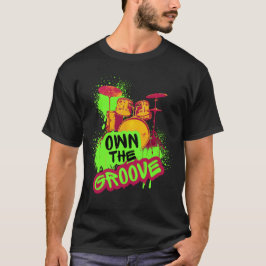 Drumming Design - Own The Groove T Shirt