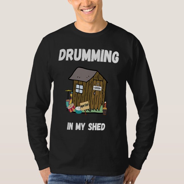 Drumming In My Shed  Drummer T Shirt (Framsida)
